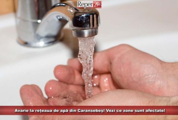 Avarie la rețeaua de apă din Caransebeș! Vezi ce zone sunt afectate!