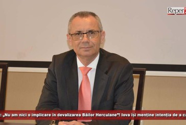 Ilie Iova: „Nu am nici o implicare în devalizarea Băilor Herculane”! Iova își menține intenția de a candida!