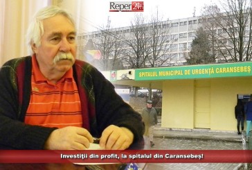 Investiţii din profit, la spitalul din Caransebeș!