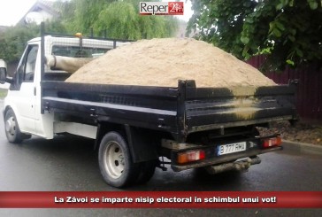 La Zăvoi se împarte nisip electoral în schimbul unui vot!