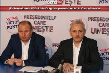 (E) Președintele PSD, Liviu Dragnea, prezent astăzi în Caraș-Severin!