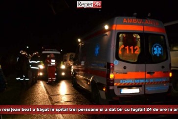 Un reșițean beat a băgat în spital trei persoane și a dat bir cu fugiții! 24 de ore în arest!