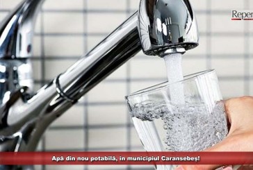 Apă din nou potabilă, în municipiul Caransebeș!