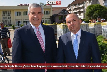 (E) Tăriceanu, la Oțelu Roșu: „Petru Ioan Lupșac este un candidat respectat, iubit și apreciat de oameni!“