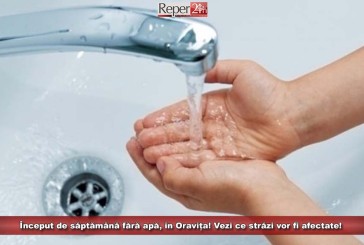Început de săptămână fără apă, în Oravița! Vezi ce străzi vor fi afectate!