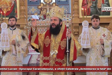 Preasfințitul Lucian – Episcopul Caransebeșului, a sfințit Catedrala „Schimbarea la față“ din Reșița!