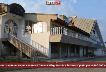 Turismul din Anina se duce la fund? Cabana Mărghitaș, scoasă la vânzare cu puțin peste 200.000 de euro!
