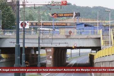 TMK bagă coada între picioare în fața datoriilor! Activele din Reșița riscă să fie vândute!