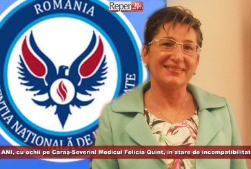 ANI, cu ochii pe Caraș-Severin! Medicul Felicia Quint, în stare de incompatibilitate
