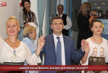 Județul Caraș-Severin, prezent „La obârșii, la izvor”!