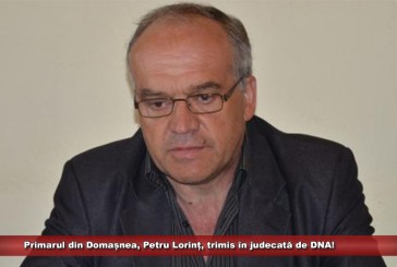 Primarul din Domașnea, Petru Lorinț, trimis în judecată de DNA! Edilul este acuzat de fraudarea de fonduri europene!