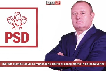 (E) PSD promite locuri de muncă bine plătite și pensii mărite în Caraș-Severin!