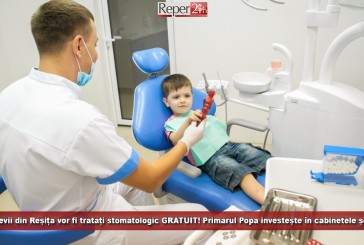 Toți elevii din Reșița vor fi tratați stomatologic GRATUIT! Primarul Popa investește în cabinetele școlare!