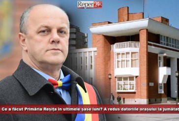 Popa, sătul de critici! Ce a făcut Primăria Reșița în ultimele șase luni? A redus datoriile orașului la jumătate!