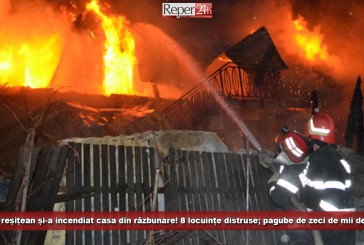 Un reșițean și-a incendiat casa din răzbunare! 8 locuințe distruse; pagube de zeci de mii de lei