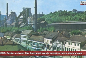 INEDIT: Reșița, în vizorul CIA! Americanii erau la curent cu tot ce mișca în municipiul de pe Bârzava!