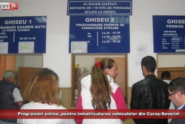 Programări online, pentru înmatricularea vehiculelor din Caraș-Severin!