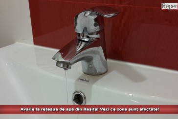 Avarie la rețeaua de apă din Reșița! Vezi ce zone sunt afectate!