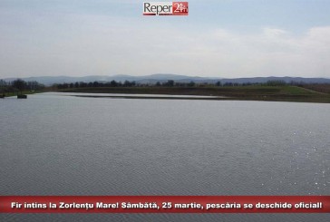 Fir întins la Zorlențu Mare! Sâmbătă, 25 martie, pescăria se deschide oficial!