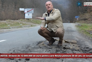 HOȚIE: Străzile de 12.000.000 de euro pentru care Reșița plătește 30 de ani, se surpă! Popa cheamă responsabilii în instanță