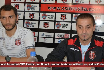 Antrenorul formației CSM Reșița, Leo Doană, prudent înaintea întâlnirii cu „vulturii” din Lugoj!