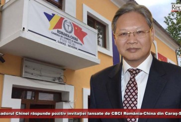 Ambasadorul Chinei răspunde pozitiv invitației lansate de Camera Bilaterală de Comerț și Industrie România-China din Caraș-Severin!