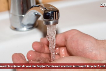 Avarie la rețeaua de apă din Reșița! Furnizarea acesteia întreruptă timp de 7 ore!
