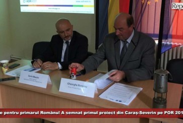 Victorie pentru primarul Românu! Edilul a semnat primul proiect din Caraș-Severin pe Programul Operațional Regional 2014-2020!