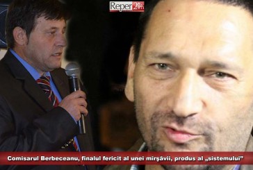 Comisarul Berbeceanu, finalul fericit al unei mârşăvii, produs al „sistemului”