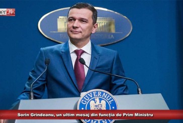 Sorin Grindeanu, un ultim mesaj din funcția de Prim Ministru
