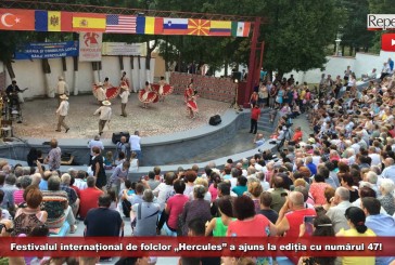 Festivalul internațional de folclor „Hercules” a ajuns la ediția cu numărul 47!