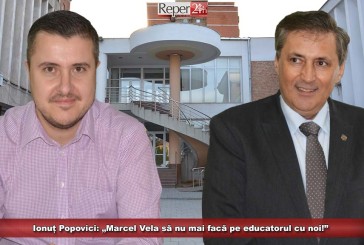 Ionuț Popovici: „Marcel Vela să nu mai facă pe educatorul cu noi!”