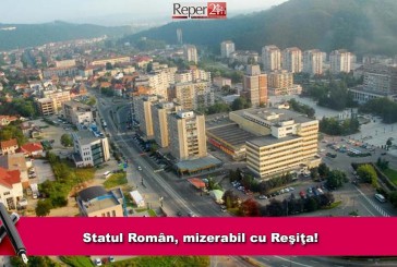 Statul român, mizerabil cu Reşiţa!