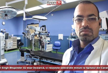 Medicul Singh Bhupinder nu doar încearcă, ci reușește adevărate minuni la Spitalul din Caransebeș!