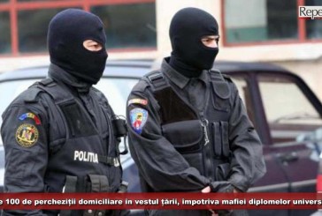 Peste 100 de percheziții domiciliare în vestul țării, împotriva mafiei diplomelor universitare!