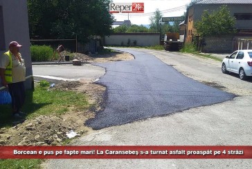 Borcean e pus pe fapte mari! La Caransebeș s-a turnat asfalt proaspăt pe 4 străzi