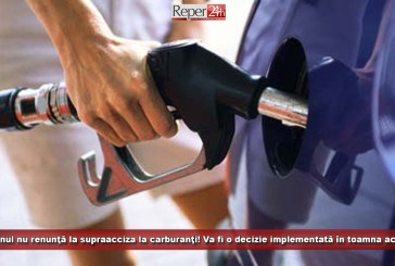 Guvernul nu renunţă la supraacciza la carburanţi! Va fi o decizie implementată în toamna aceasta