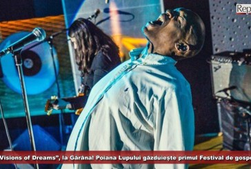 „Visions of Dreams”, la Gărâna! Poiana Lupului găzduiește la finalul acestei săptămâni primul Festival de gospel de la poalele Munților Semenic!