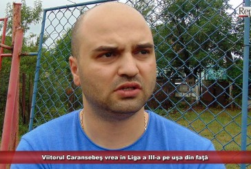 Viitorul Caransebeş vrea în Liga a III-a pe uşa din faţă