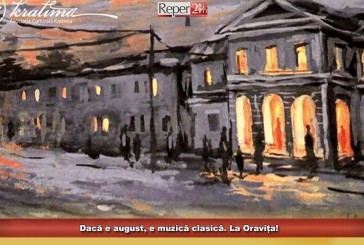 Dacă e august, e muzică clasică. La Oravița!