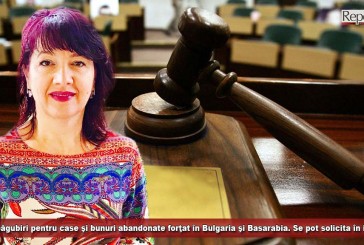 (P) Despăgubiri pentru case şi bunuri abandonate forţat în Bulgaria şi Basarabia. Se pot solicita în instanţă