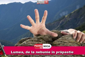 Pastila lui Nica: Lumea, de la nebunie în prăpastie