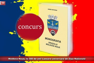 Moldova Nouă, la 300 de ani! Lansare aniversară de Ziua Națională