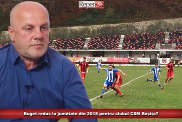 Buget redus la jumătate din 2018 pentru clubul CSM Reșița?