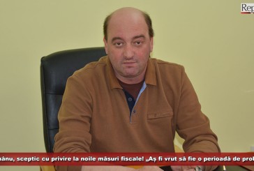 Gheorghe Românu, sceptic cu privire la măsurile fiscale propuse de Guvern! „Aș fi vrut să fie o perioadă de probă”!
