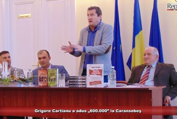 Grigore Cartianu a adus „600.000” la Caransebeş