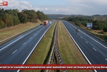 Guvernul ia în considerare construirea unei autostrăzi care să treacă prin Caraș-Severin! Vezi ce spune premierul Tudose!
