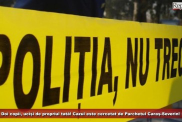 Bărbat din comuna Cornereva, acuzat că și-a ucis copiii! Cercetările sunt în plină desfășurare!