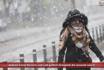 Județul Caraș-Severin, sub cod galben! Începând din această seară!