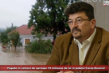 Pagube în valoare de aproape 18 milioane de lei în județul Caraș-Severin! Vezi ce spune prefectul Lupu!